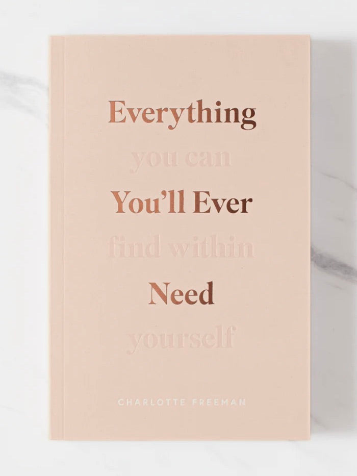 Everything You'll Ever Need, You Can Find Within Yourself