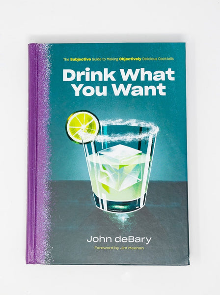 Drink What You Want Cocktail Book