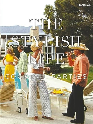 The Stylish Life Cocktail Parties Book