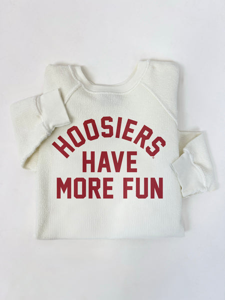 PRE ORDER FOR JAN 23RD SHIPMENT : Hoosiers Have More Fun Reverse Terry Slub Crewneck
