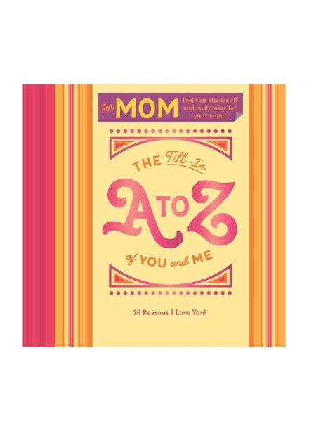 Fill In A to Z of You and Me Mom