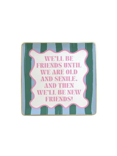 Old Friends New Friends Trinket Dish